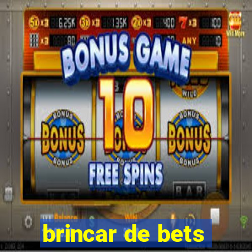 brincar de bets